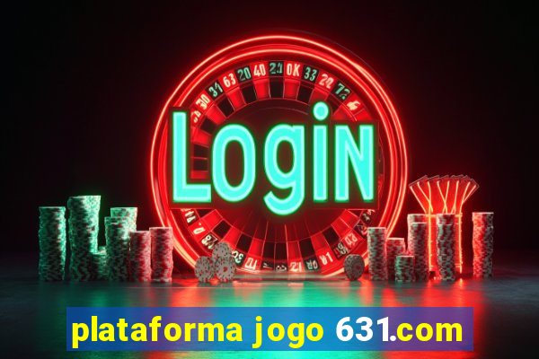 plataforma jogo 631.com